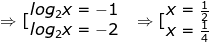 \dpi{100} \fn_jvn \Rightarrow [\begin{matrix} log_{2}x=-1 & \\ log_{2}x=-2 & \end{matrix} \Rightarrow [\begin{matrix} x=\frac{1}{2} & \\ x=\frac{1}{4} & \end{matrix}